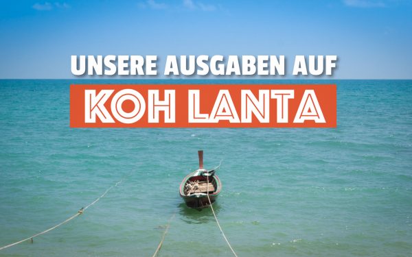 Unsere Ausgaben auf Koh Lanta