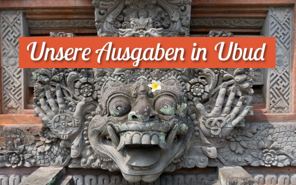 Unsere Ausgaben als digitale Nomaden in Ubud