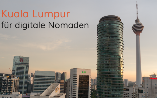 Kuala Lumpur für digitale Nomaden
