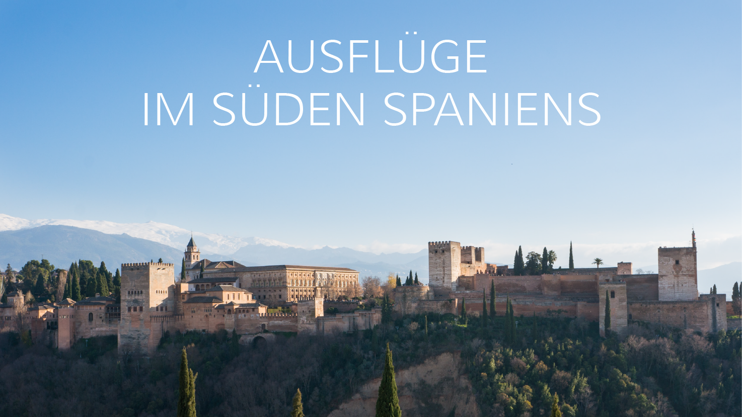 Die schönsten Ausflüge im Süden Spaniens